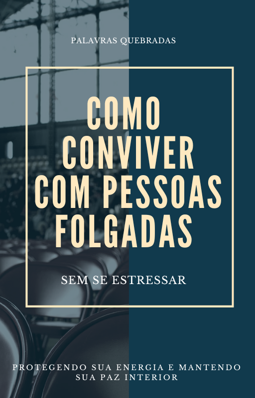 Como Conviver com Pessoas Folgadas Sem se Estressar