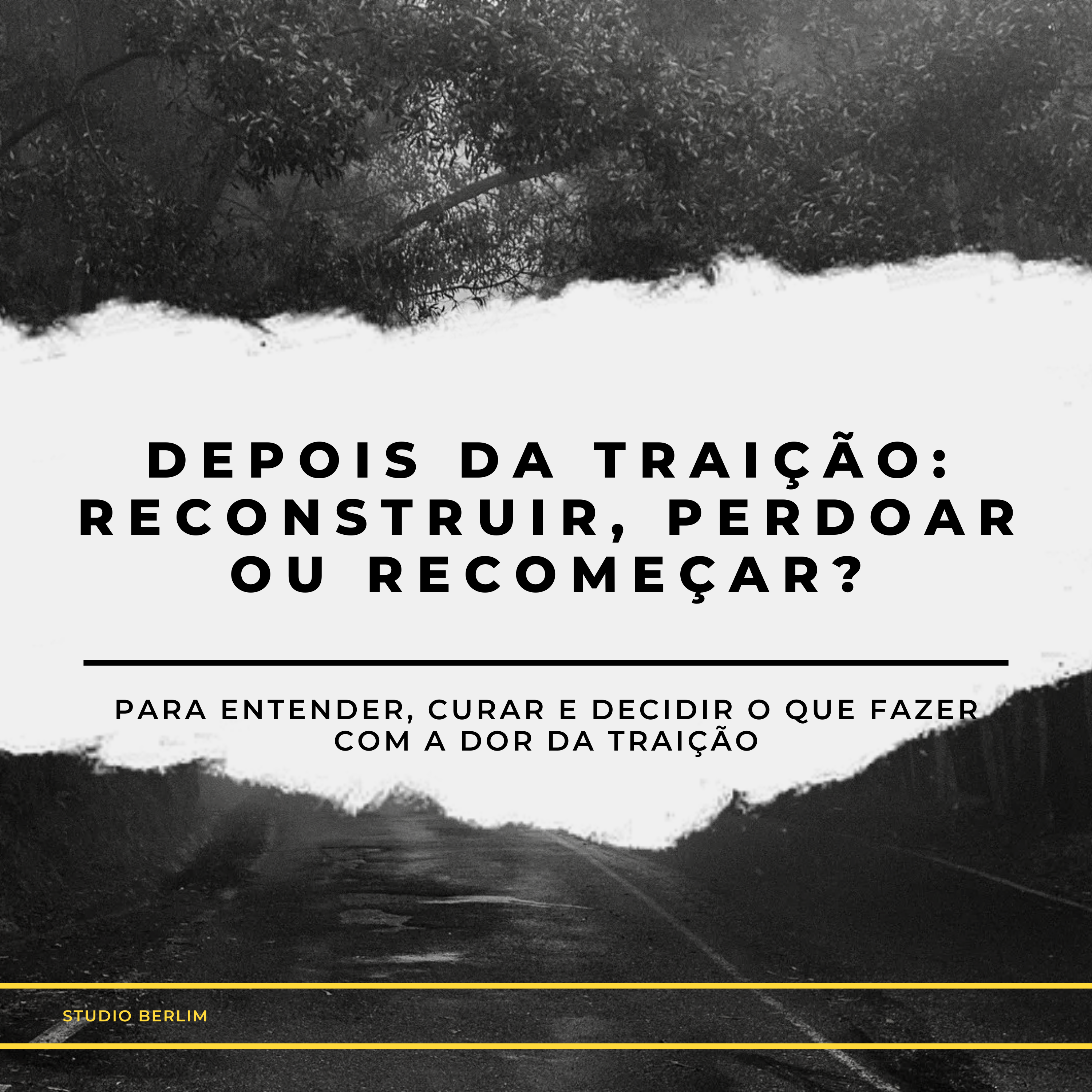 Depois da traição: reconstruir, perdoar ou recomeçar?