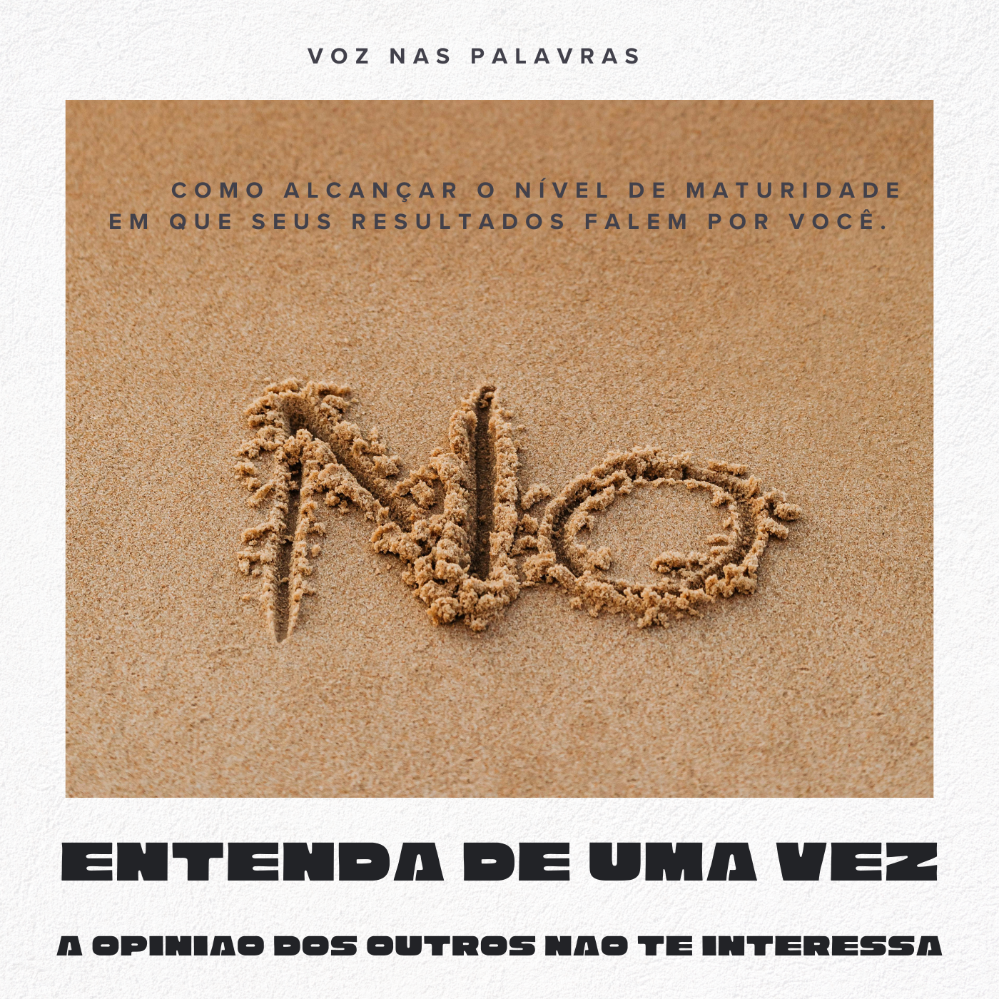 Entenda de uma vez: A Opinião dos Outros Não Te Interessa