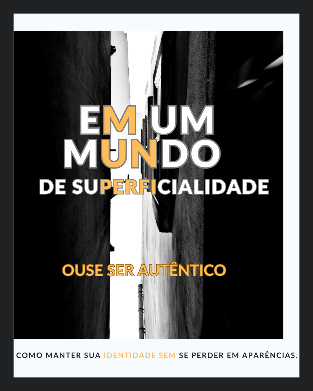 Em Um Mundo De Superficialidade , Ouse Ser Autêntico .