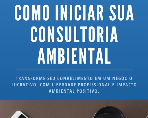 Como iniciar sua consultoria ambiental