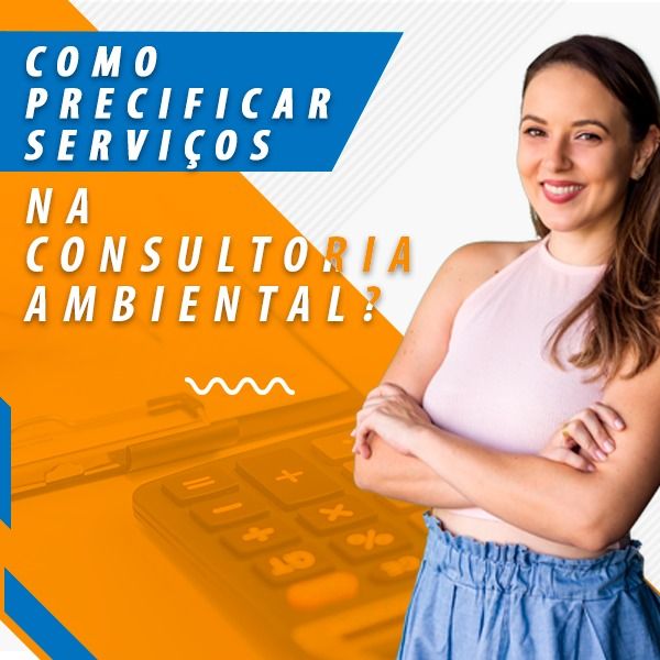 Aprenda como precificar serviços de consultoria ambiental