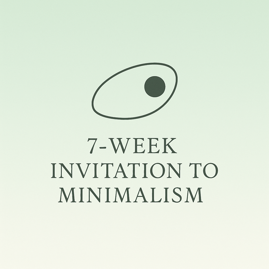 A Gentle 7-Week Invitation to Minimalism