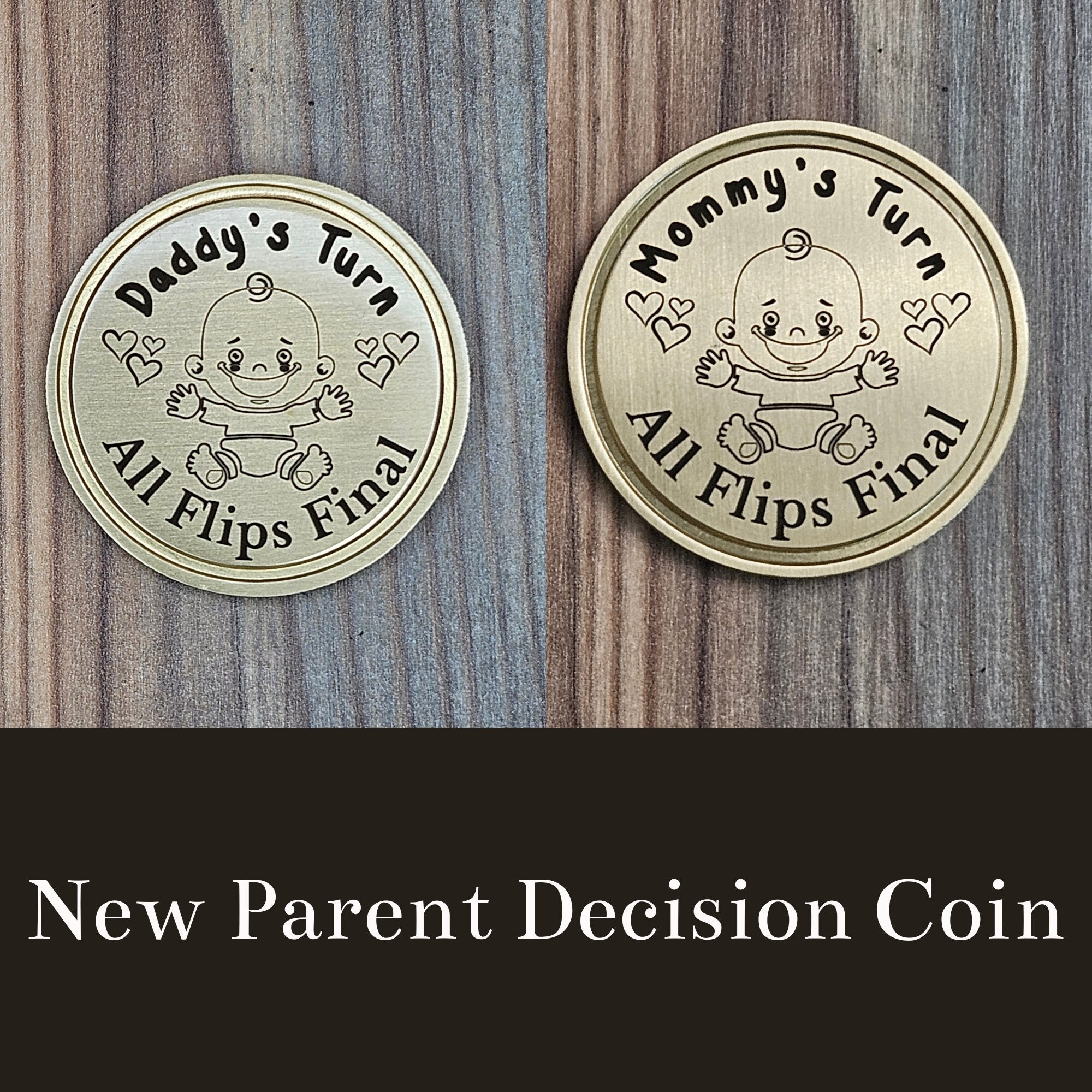 New Parent Decision Coin. Solid Brass, Laser Engraved. Mommy's Turn, Daddy's Turn, All Flips Final.