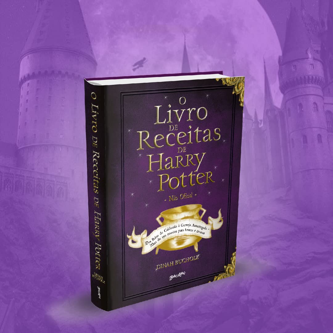 O Livro de Receitas de Harry Potter (Não Oficial): Dos Bolos de Caldeirão à Cerveja Amanteigada – Mais de 150 receitas para bruxos e trouxas