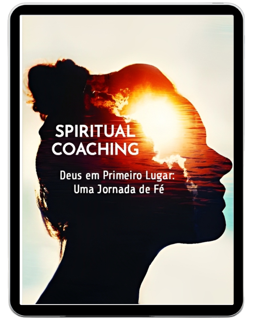 SPIRITUAL COACHING - Deus em Primeiro Lugar: Uma Jornada de Fé