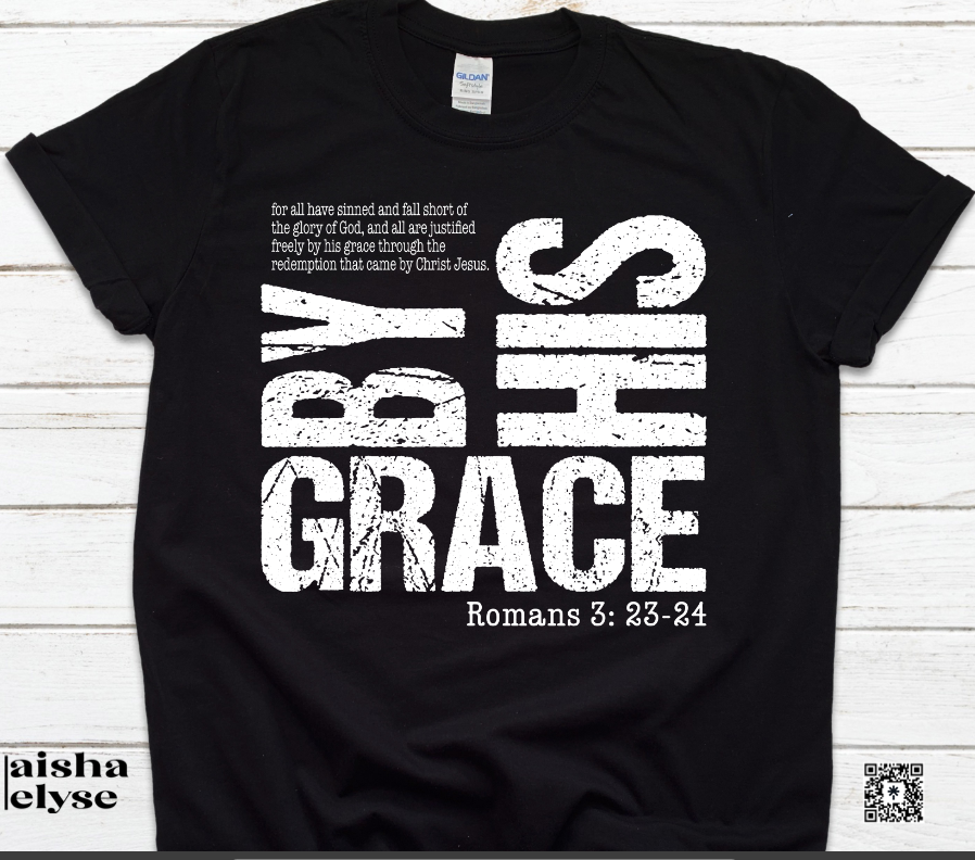 By His Grace - Romans 3:23-24 - T-Shirt 