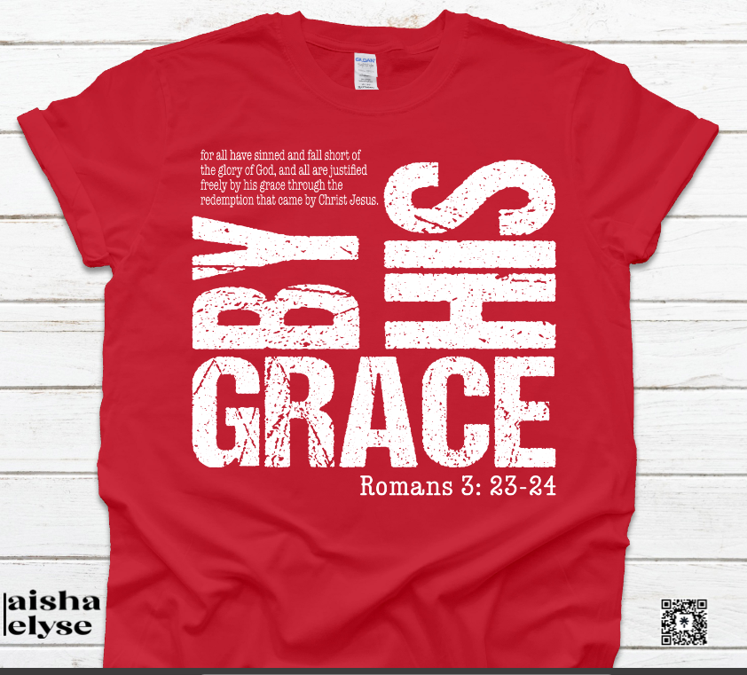 By His Grace - Romans 3:23-24 - T-Shirt 