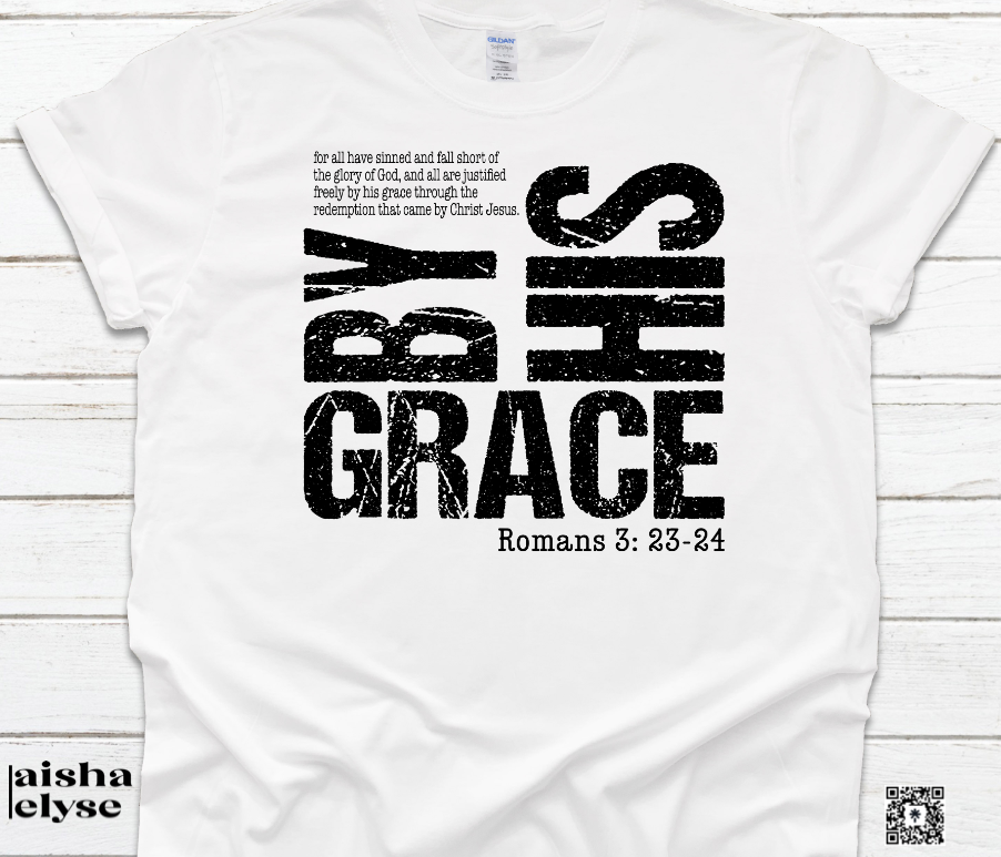 By His Grace - Romans 3:23-24 - T-Shirt