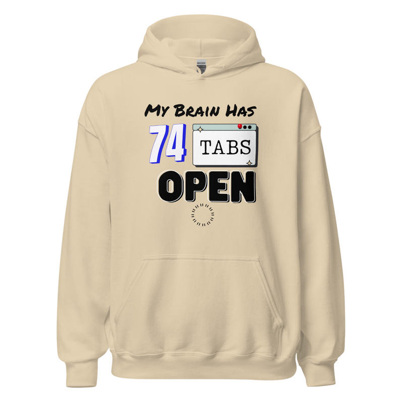 My Brain Has 74 Tabs Open Unisex Hoodie