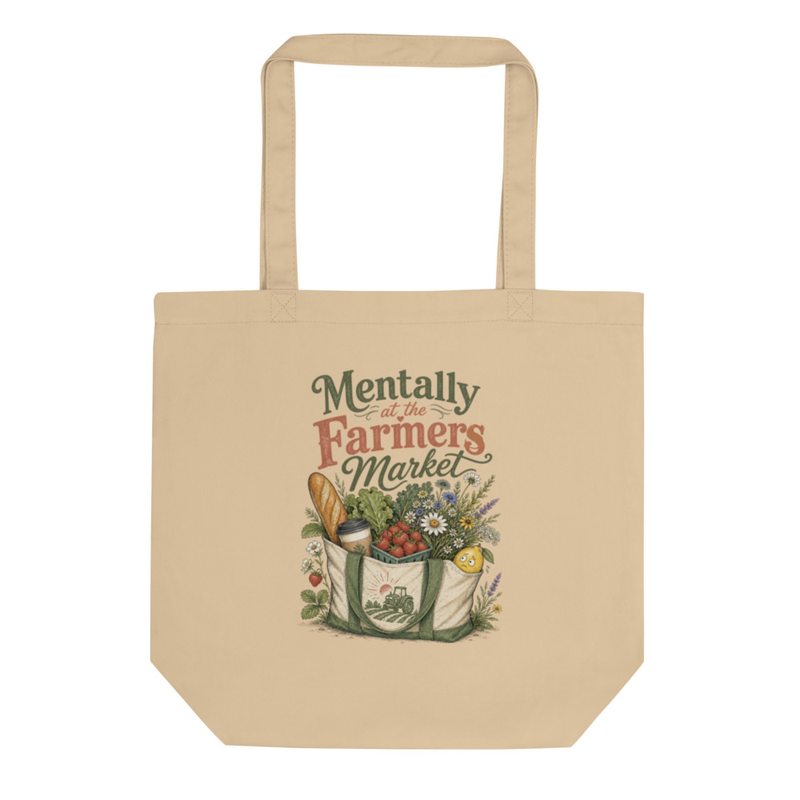 Mentally at the Farmers Market Eco Tote Bag