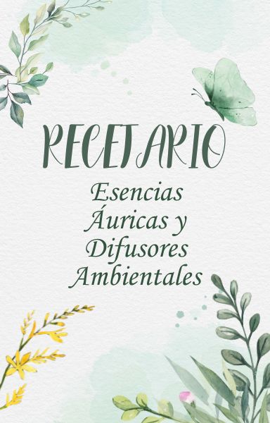 Curso-Manual Bienvenida al mundo de las Esencia Áuricas y los Difusores Ambientales + Recetario de Combinación de Esencias Aromáticas + Guía de Aceites Esenciales + Afirmaciones Energéticas