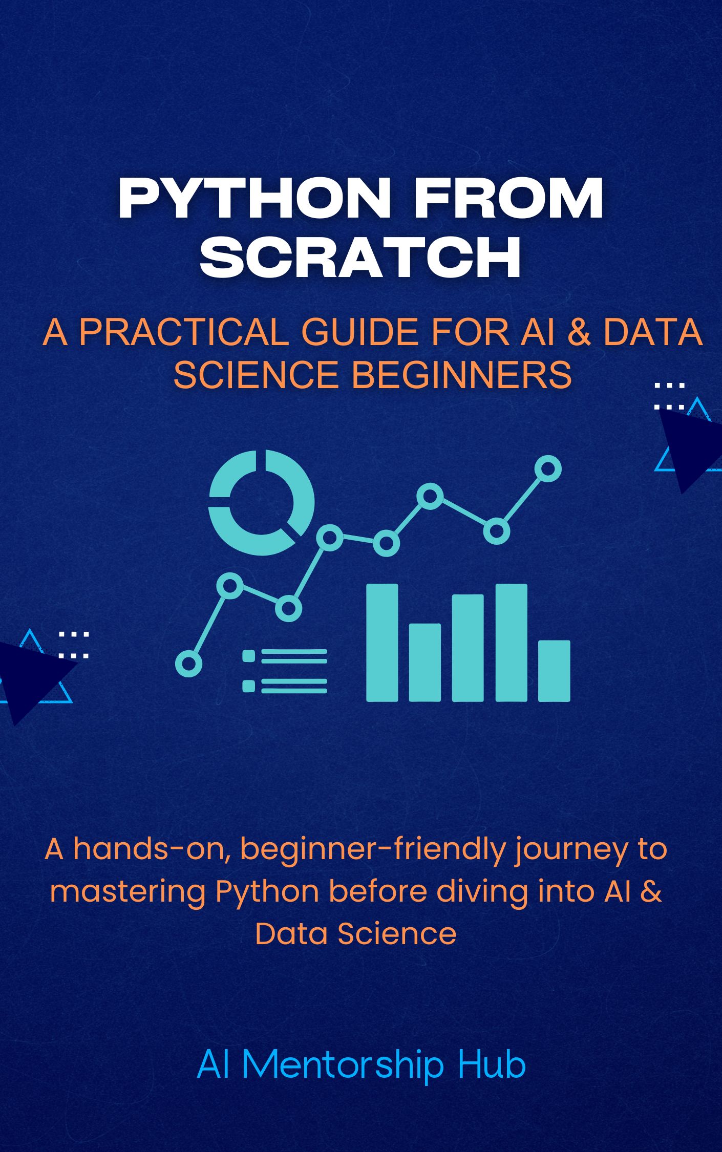 Python from Scratch: A Practical  Guide for AI & Data Science  Beginners