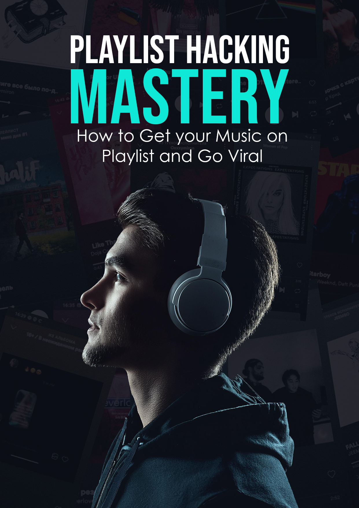 Playlist Hacking Mastery: How to Get Your Music on Playlists & Go Viral