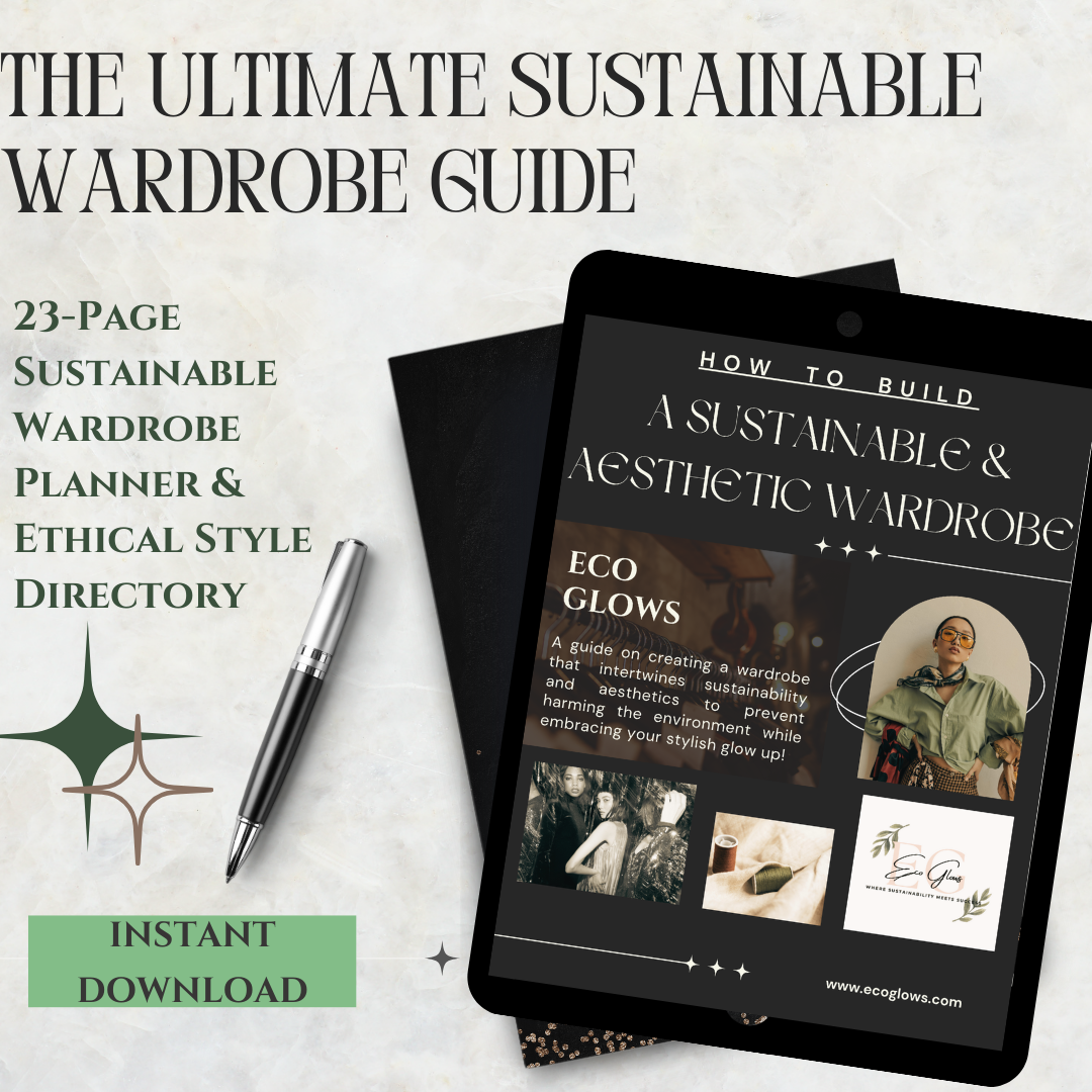 Glow Up Your Closet: The Ultimate 23-Page Sustainable Wardrobe Guide & Ethical Style Planner