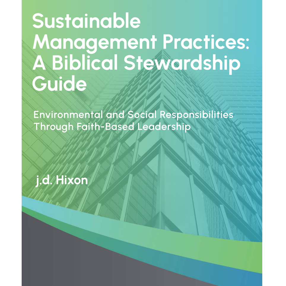 Sustainable Management Practices: A Biblical Stewardship Guide