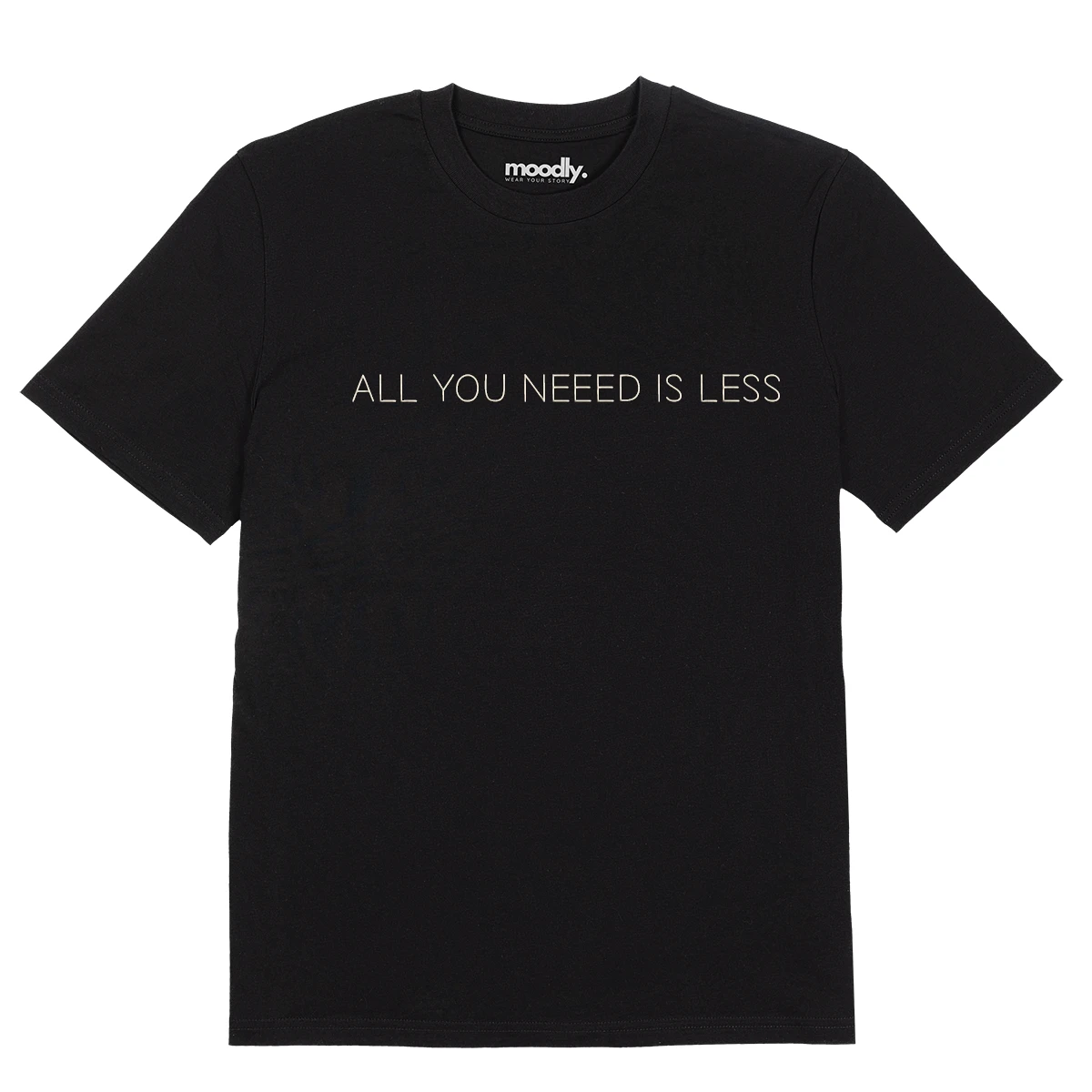 ALL YOU NEED IS LESS siuvinėti marškinėliai