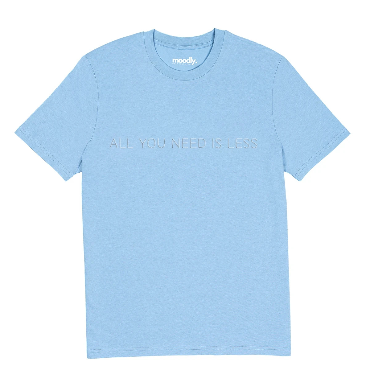 ALL YOU NEED IS LESS siuvinėti marškinėliai
