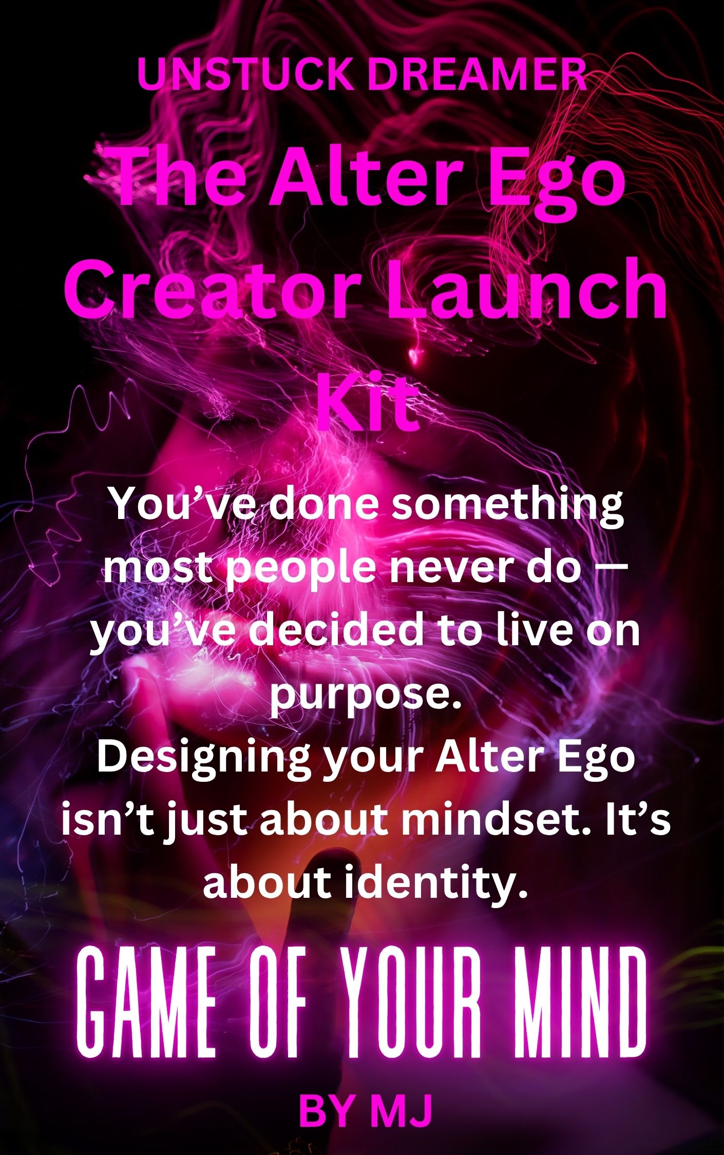 The Alter Ego Creator Launch Kit Welcome, Dreamer.  You’ve just taken a powerful step toward becoming the boldest, bravest version of yourself. Inside this kit is everything you need to design and embody your Alter Ego — 