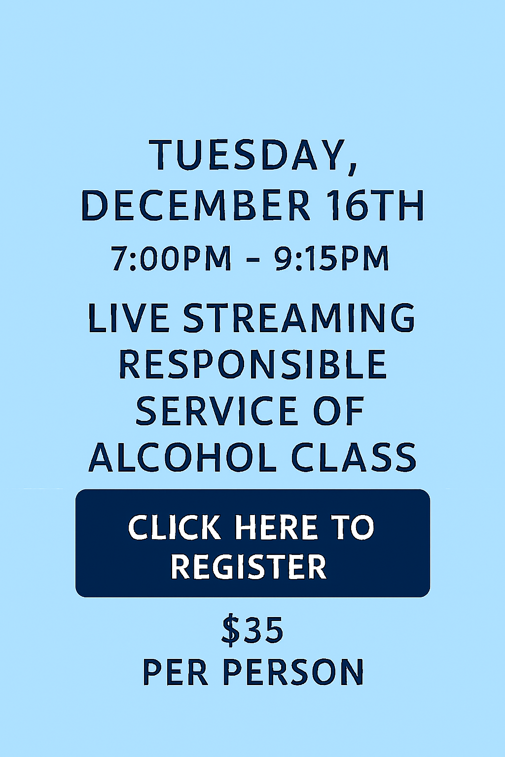 Tuesday December 16th 7:00pm Live Streaming Responsible Service of Alcohol Class.