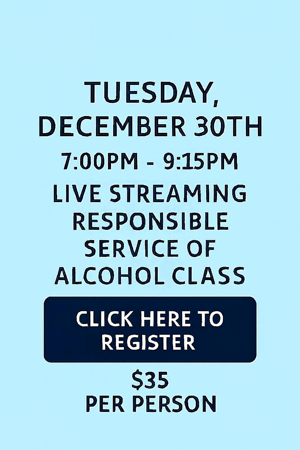 Tuesday December 30th 7:00pm Live Streaming Responsible Service of Alcohol Class.