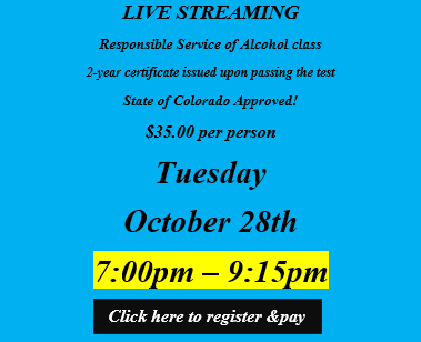 Tuesday October 28th 7:00pm Live Streaming Responsible Service of Alcohol Class. No link will be sent! Join the class from the homepage of this website. 