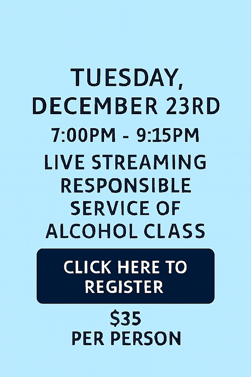 Tuesday December 23rd 7:00pm Live Streaming Responsible Service of Alcohol Class.