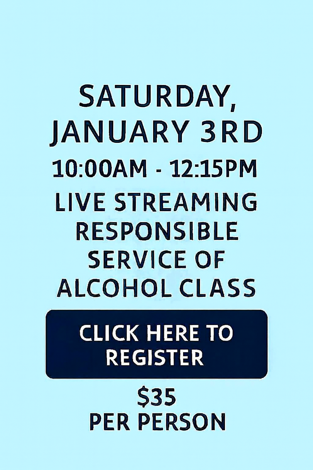 Saturday January 3rd 10:00am Responsible Service of Alcohol Class. 