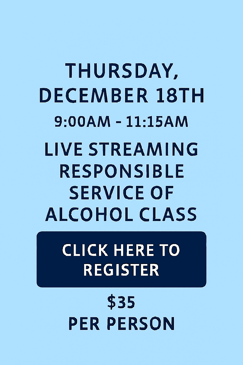 Thursday December 18th 9am Live Streaming Responsible Service of Alcohol Class. 