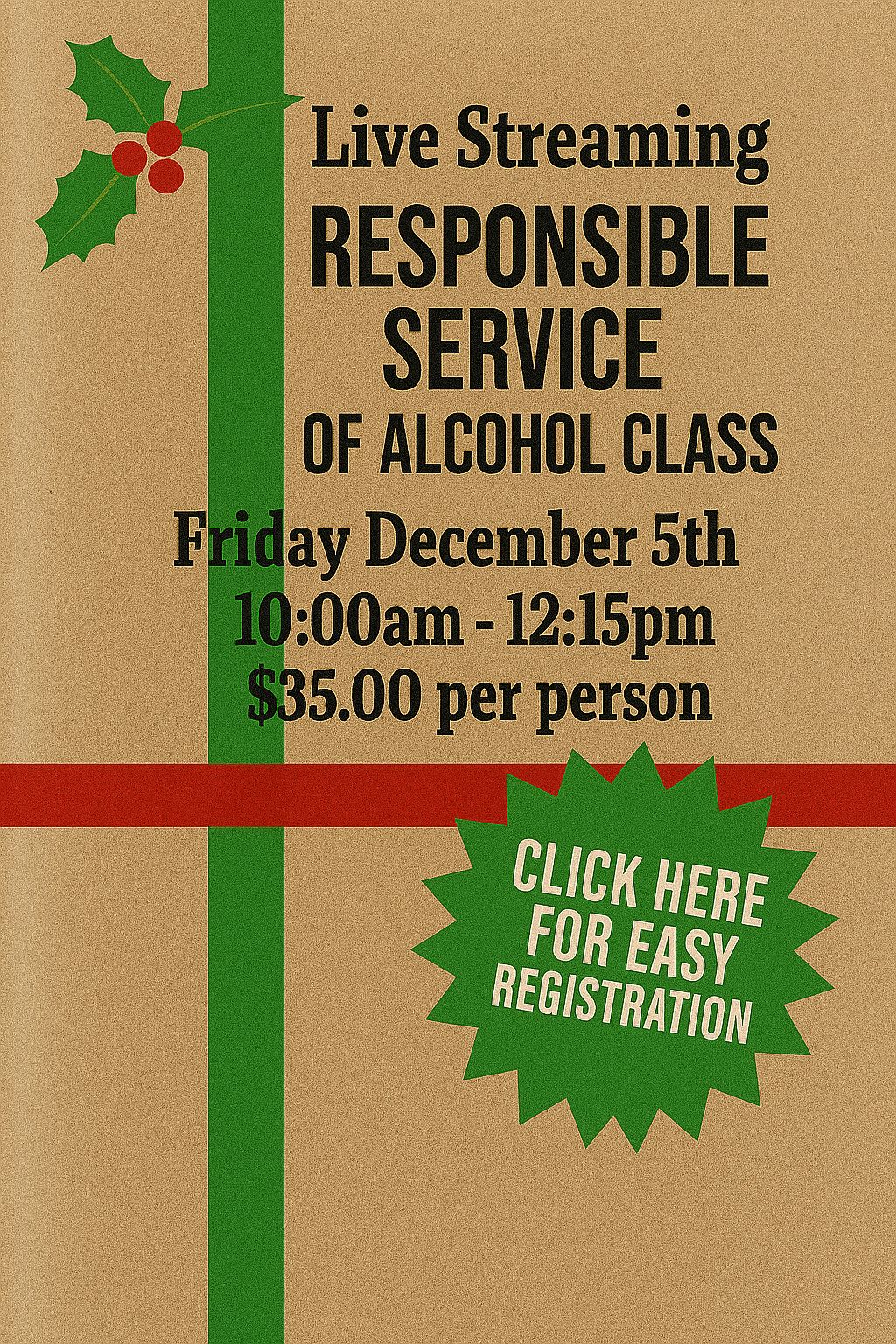 Friday December 5th 10:00am Responsible Service of Alcohol Class. No link will be sent! Join the class from the homepage of this website.