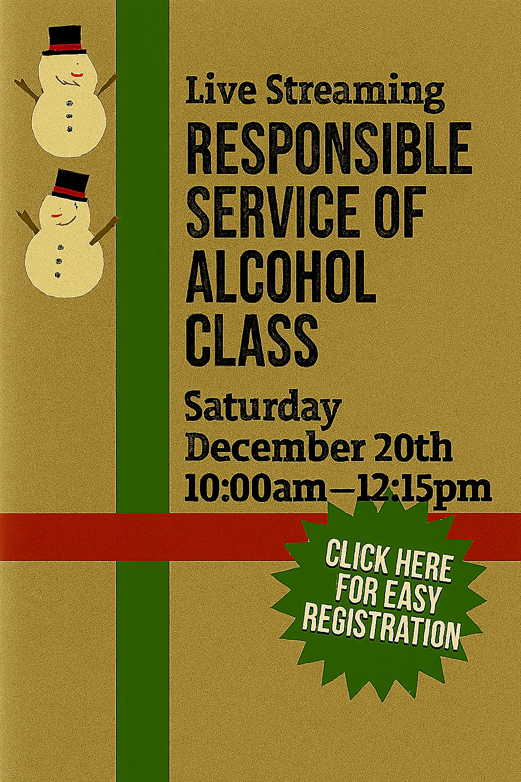 Saturday December 20th 10:00am Responsible Service of Alcohol Class. No link will be sent! Join the class from the homepage of this website.