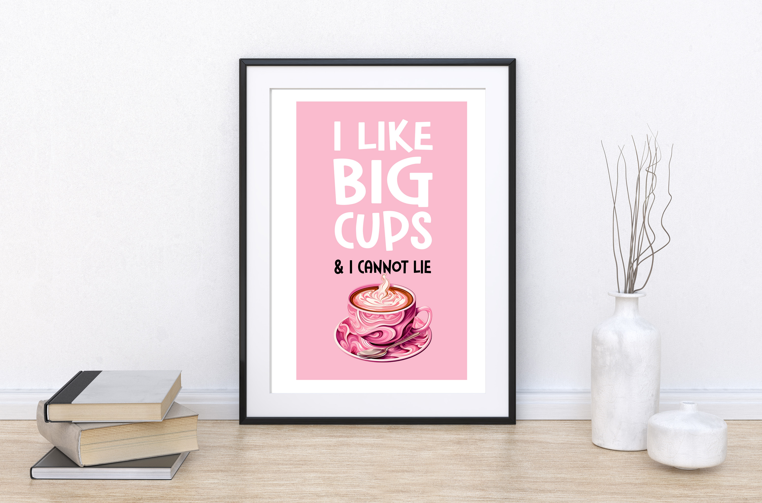 I LIKE BIG CUPS print