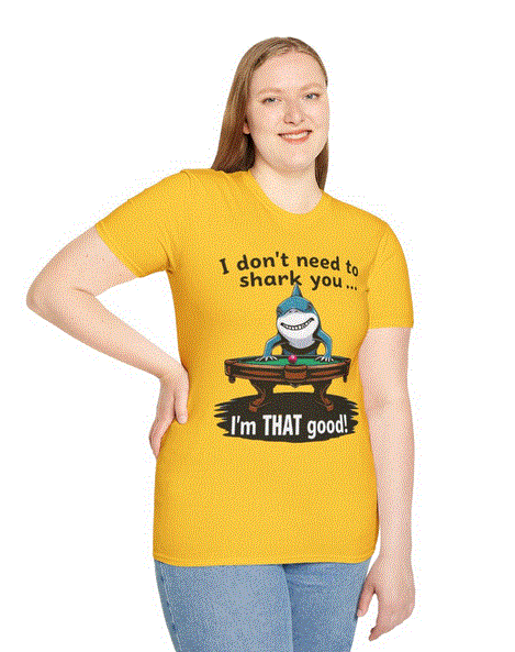 Pool Shark Unisex Softstyle T-Shirt - 'I don't need to shark you I'm THAT good'