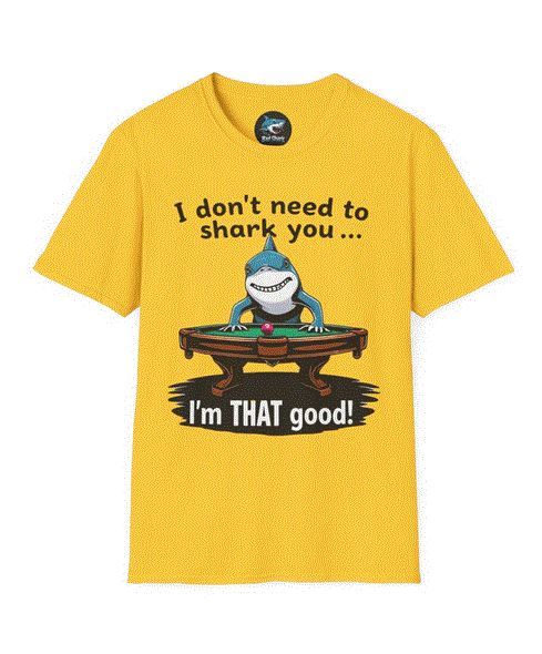 Pool Shark Unisex Softstyle T-Shirt - 'I don't need to shark you I'm THAT good'