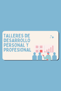 Talleres de Desarrollo Personal y Profesional 