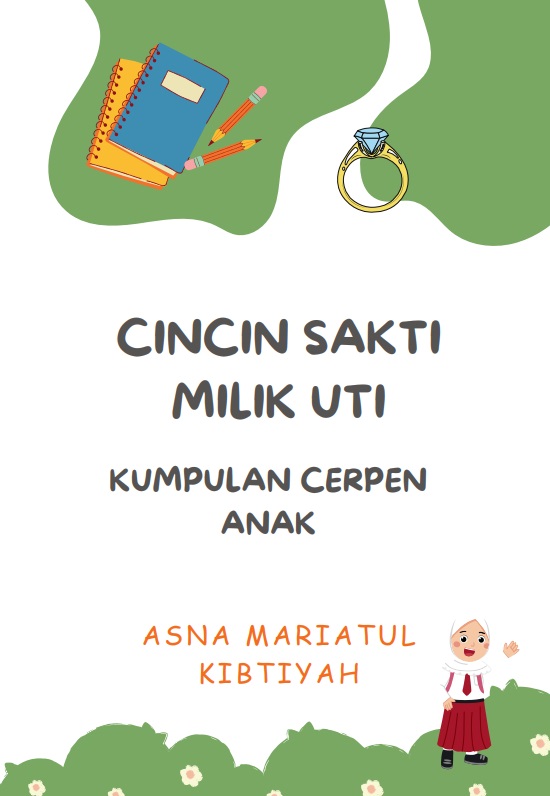 Cincin Sakti Milik Uti: Kumpulan Cerpen Anak - Asna Mariatul Kibtiyah