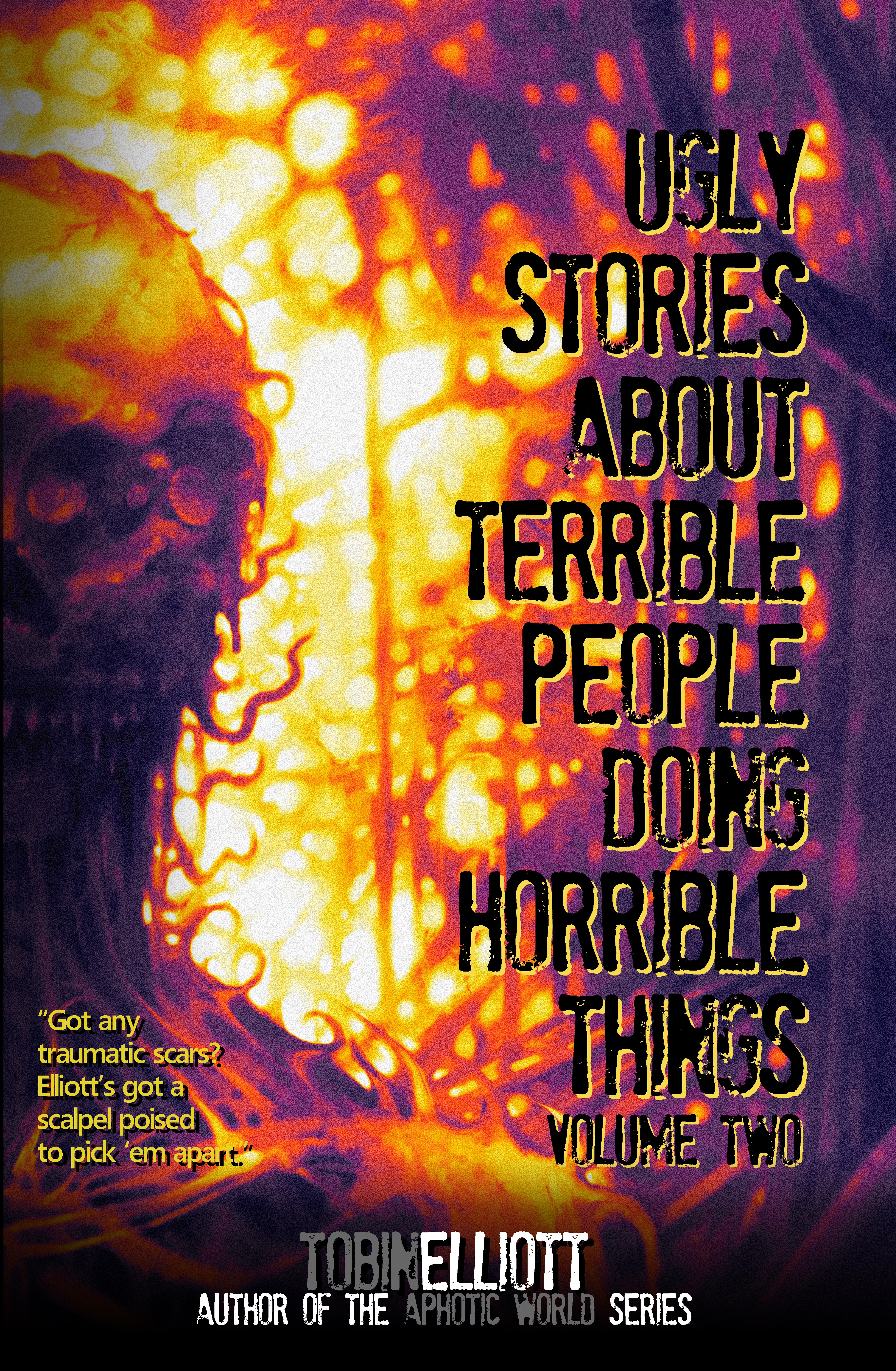 Ugly Stories About Terrible People Doing Horrible Things, Volume Two
