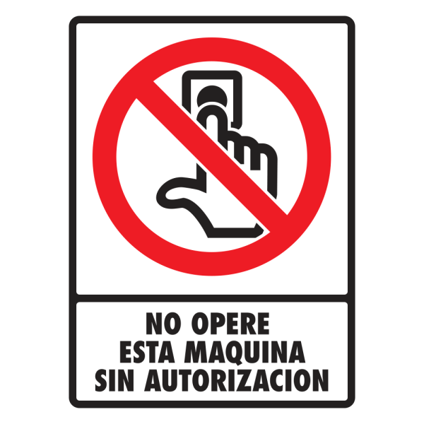 SEÑAL MODELO 056 NO OPERE ESTA MAQUINA SIN AUTORIZACIÓN