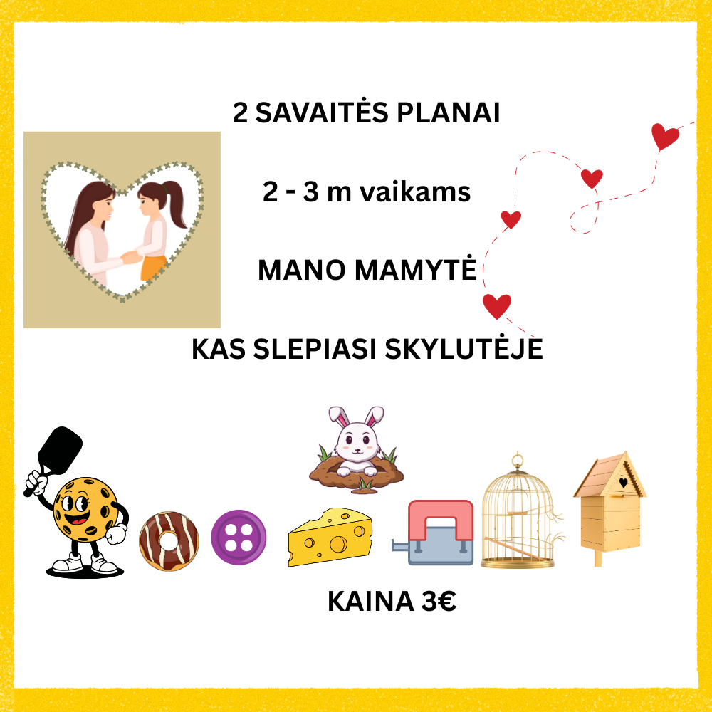 2 planai: Mano mamytė ir Skylučių tyrinėjimas