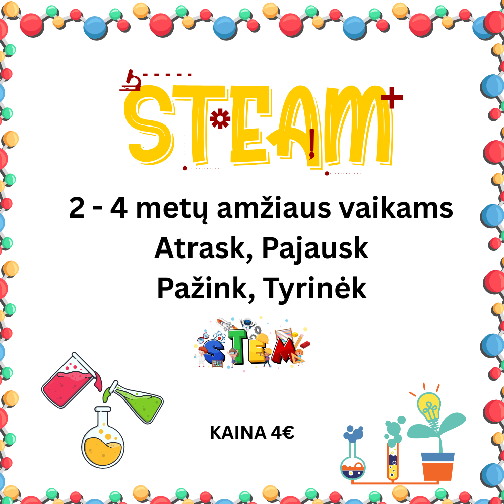 STEAM projektas 2 - 4 metų amžiaus vaikams "Atrask, Pajausk, Pažink, Tyrinėk"
