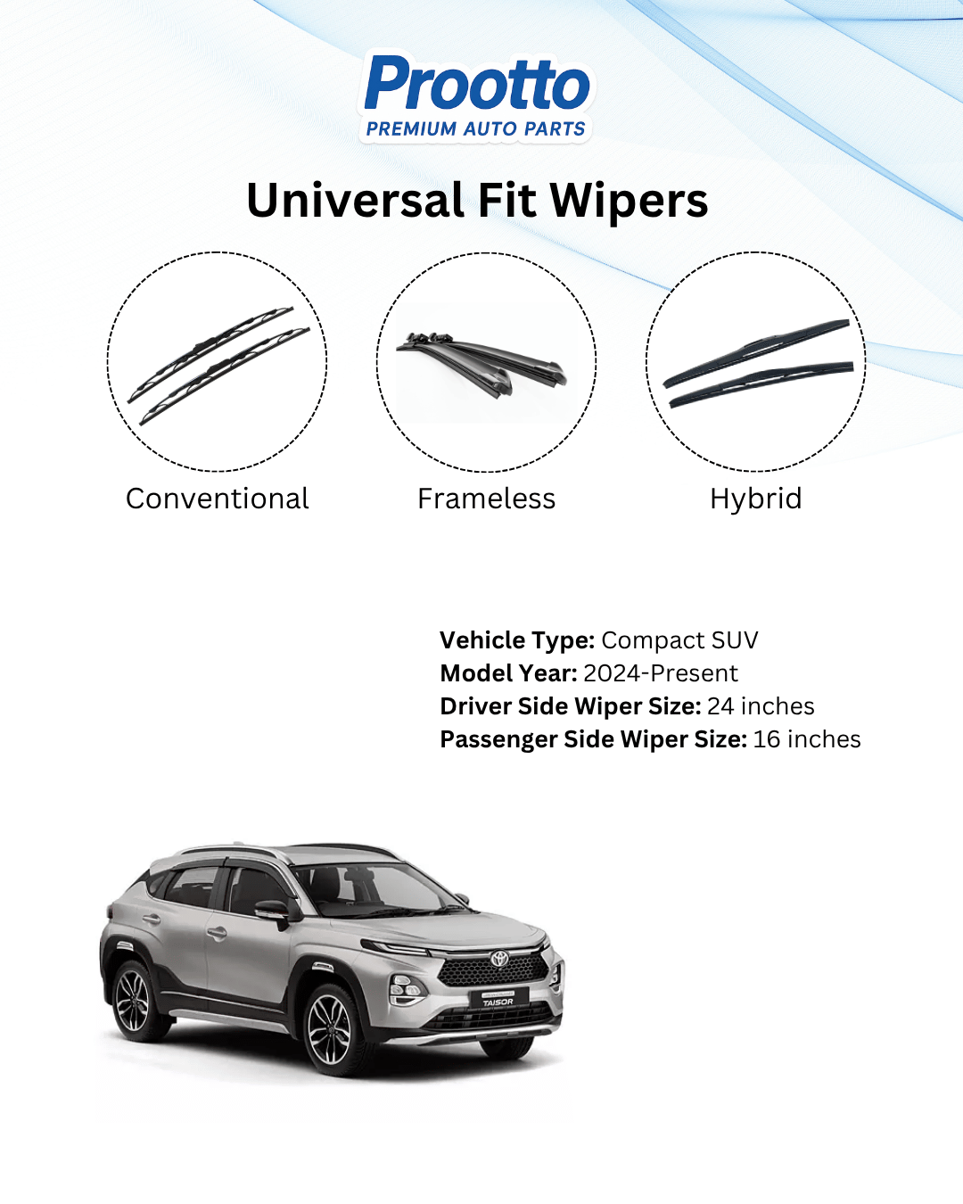 Prootto Wiper Blades for Toyota Urban Cruiser Taisor - Hybrid, Frameless and Conventional