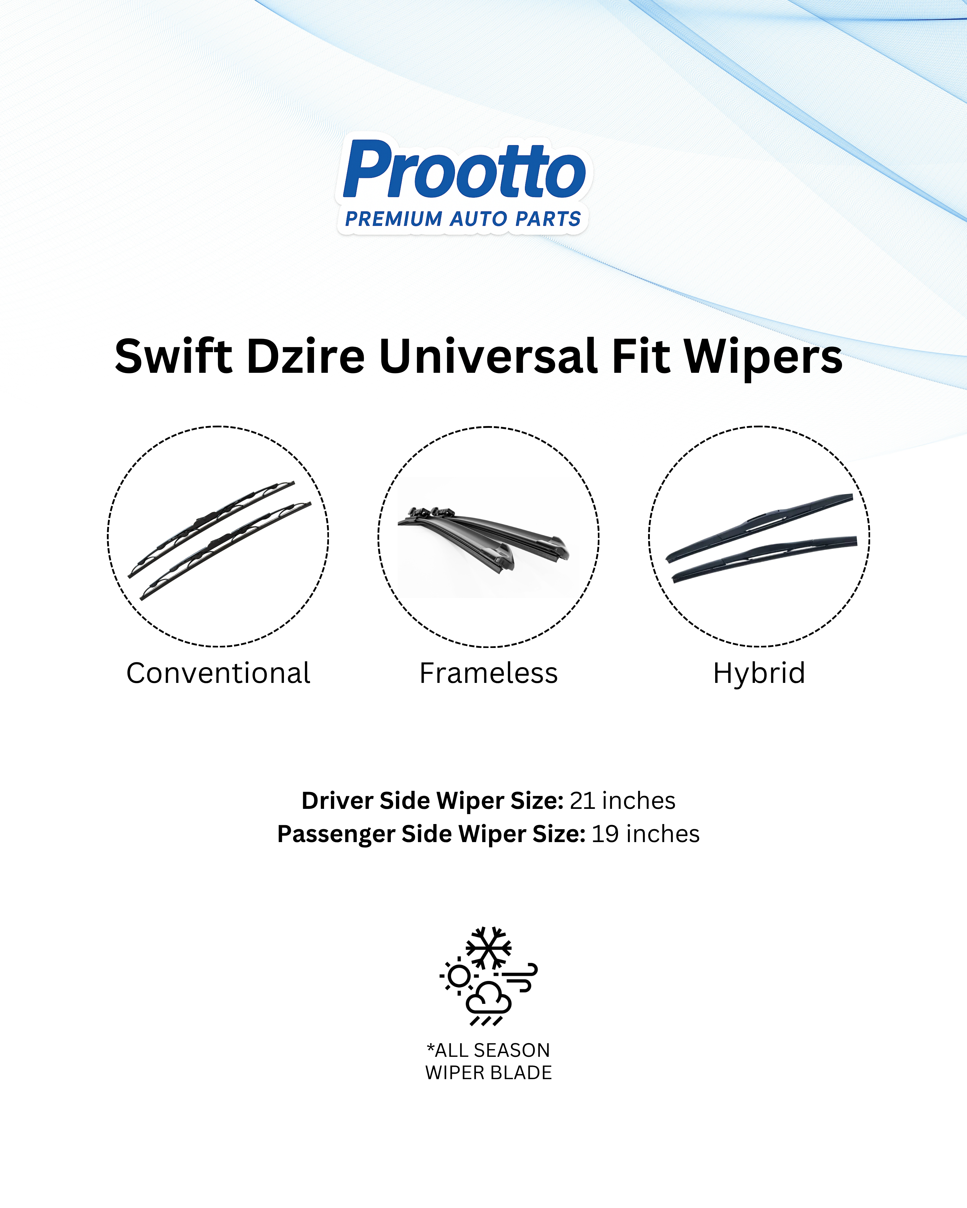 Prootto Wiper Blades for Maruti Swift Dzire – Hybrid, Frameless & Conventional