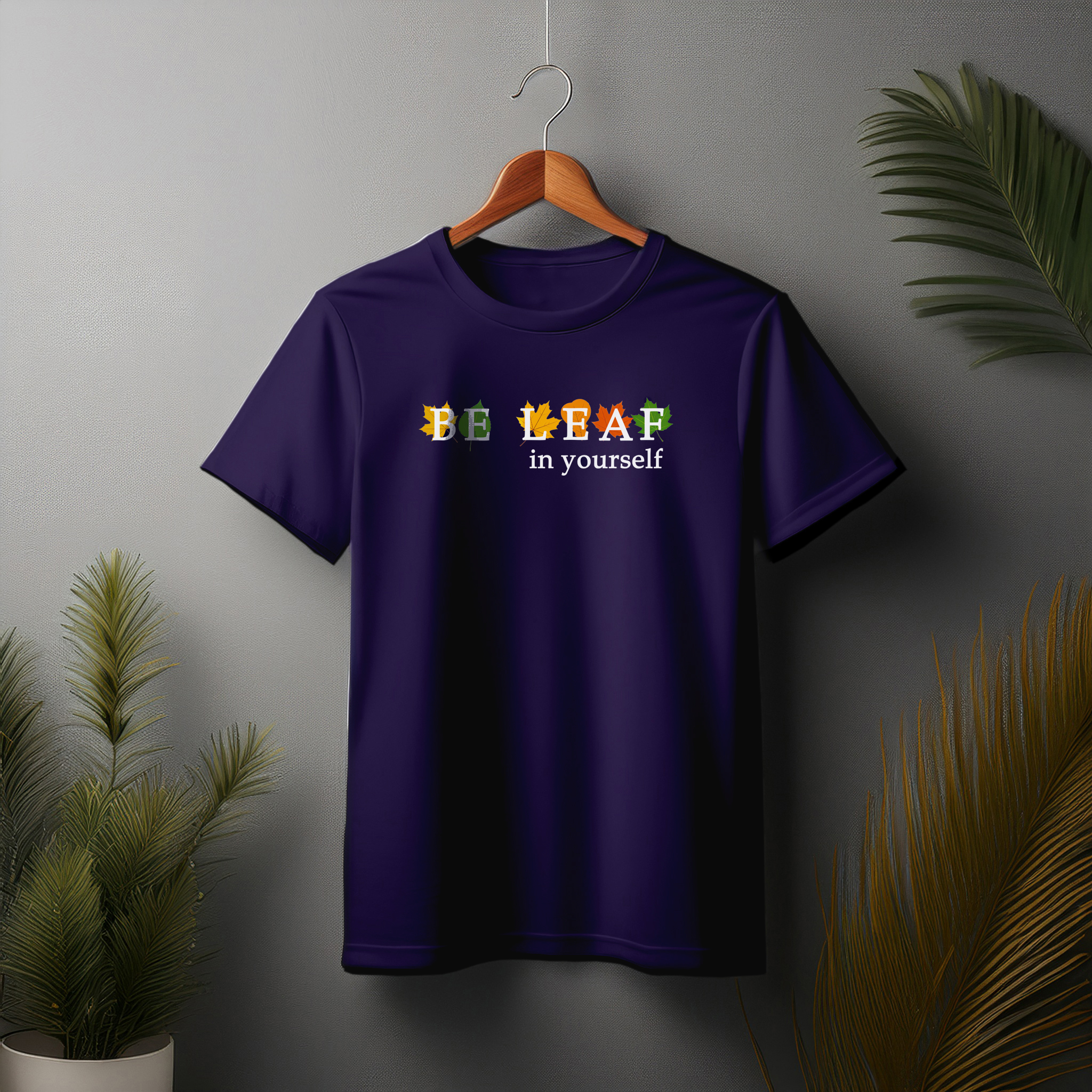Be Leaf In Yourself T-Shirt