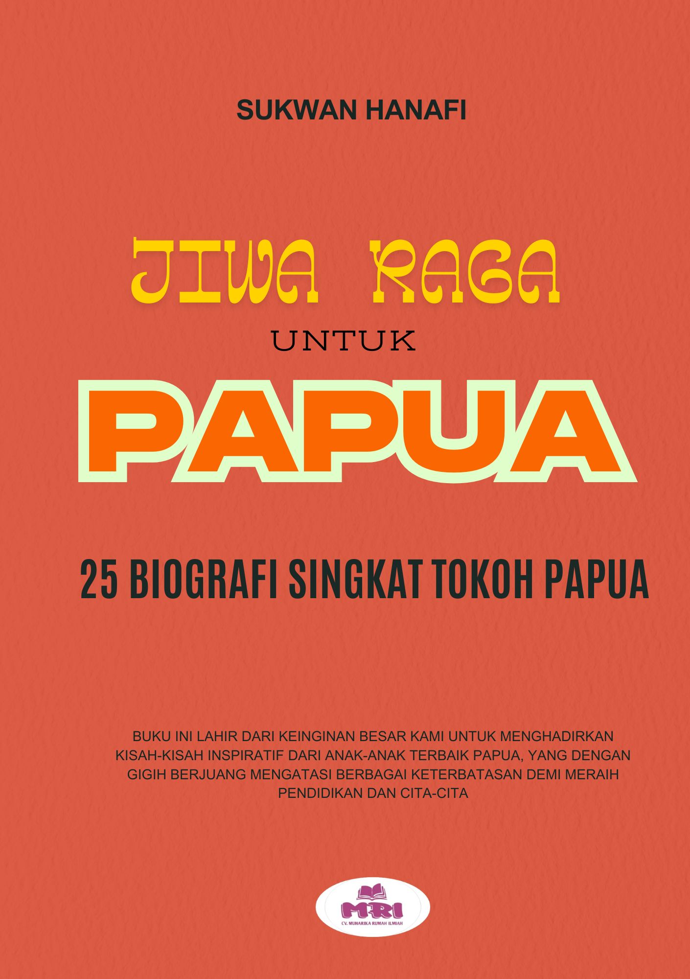 Jiwa Raga untuk Papua, 25 Biografi Singkat Tokoh Papua