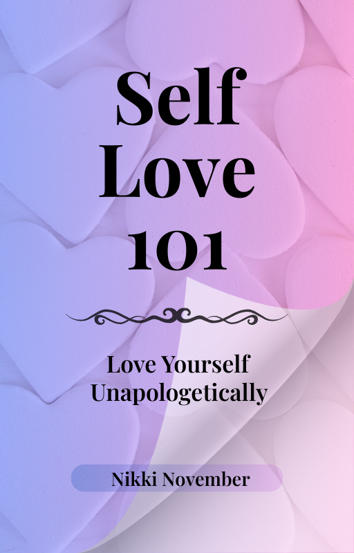 Self-Love 101: Love Yourself Unapologetically