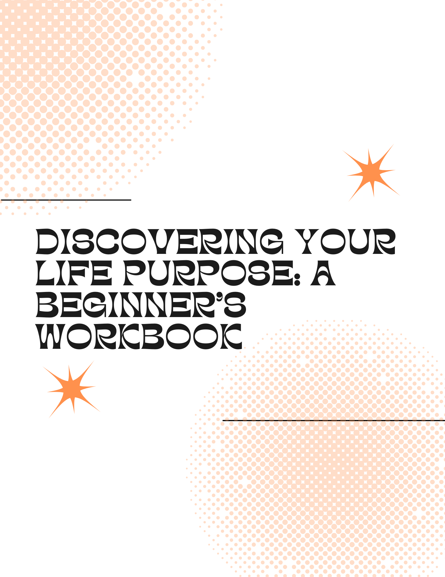 Discovering your life purpose: A beginners workbook