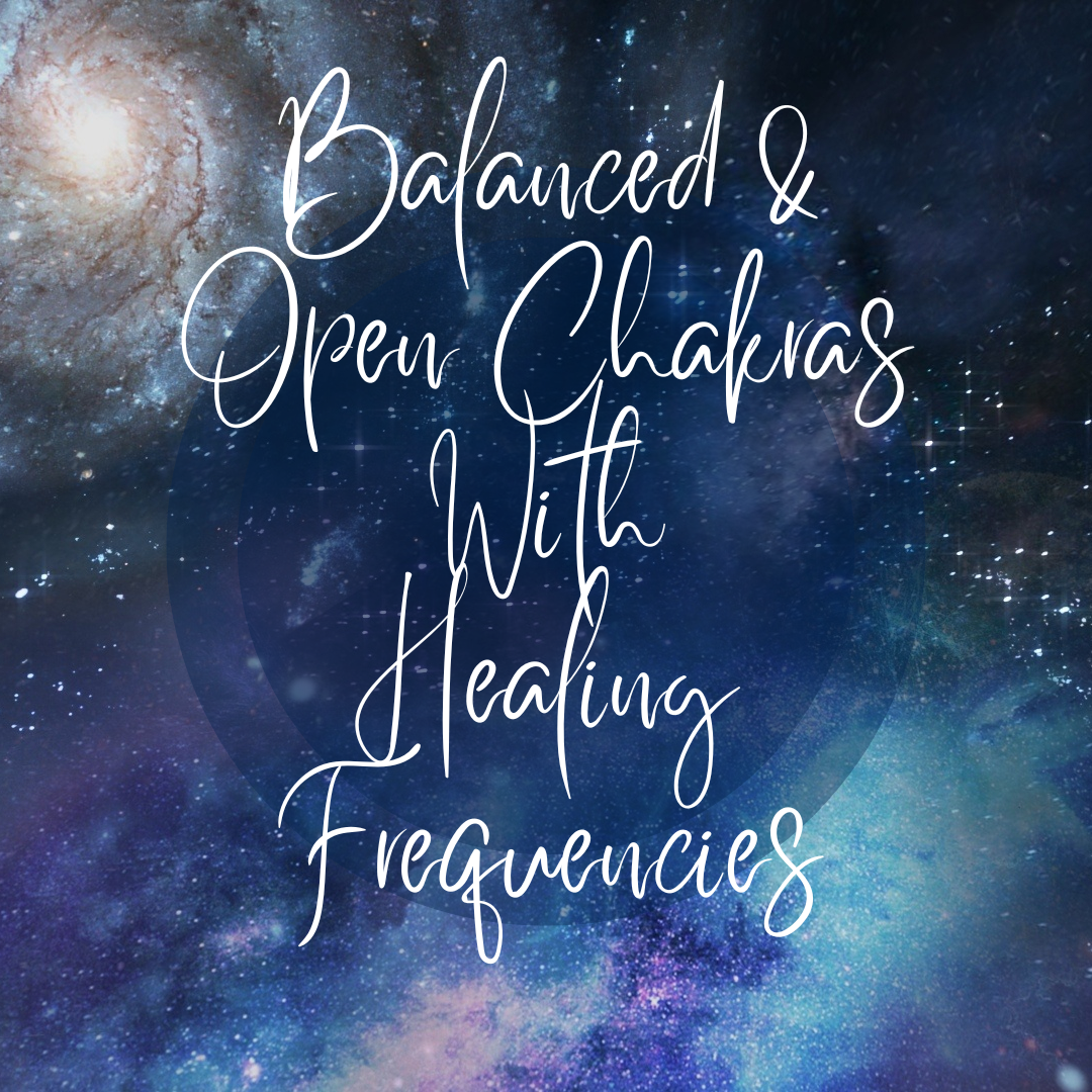Balanced & Open Chakras with Healing Frequencies