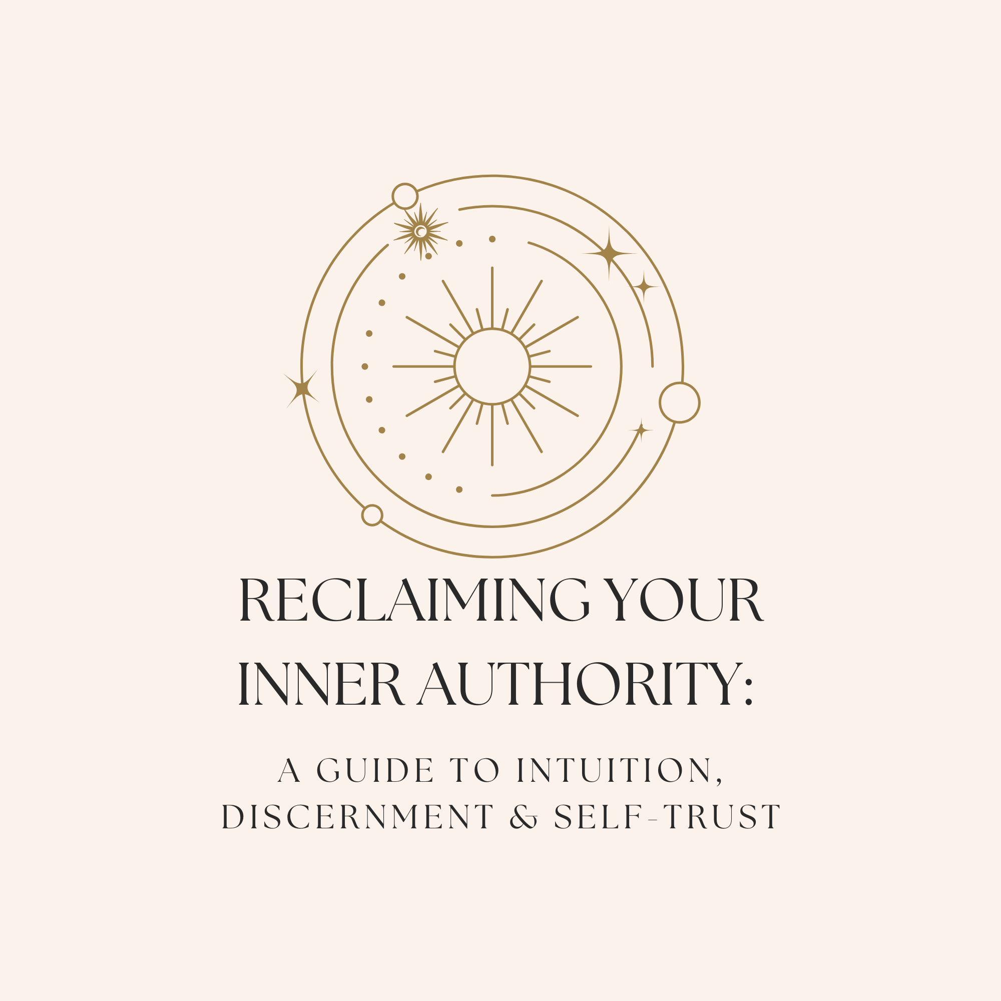 Reclaiming your inner authority: A guide to intuition, discernment and self trust
