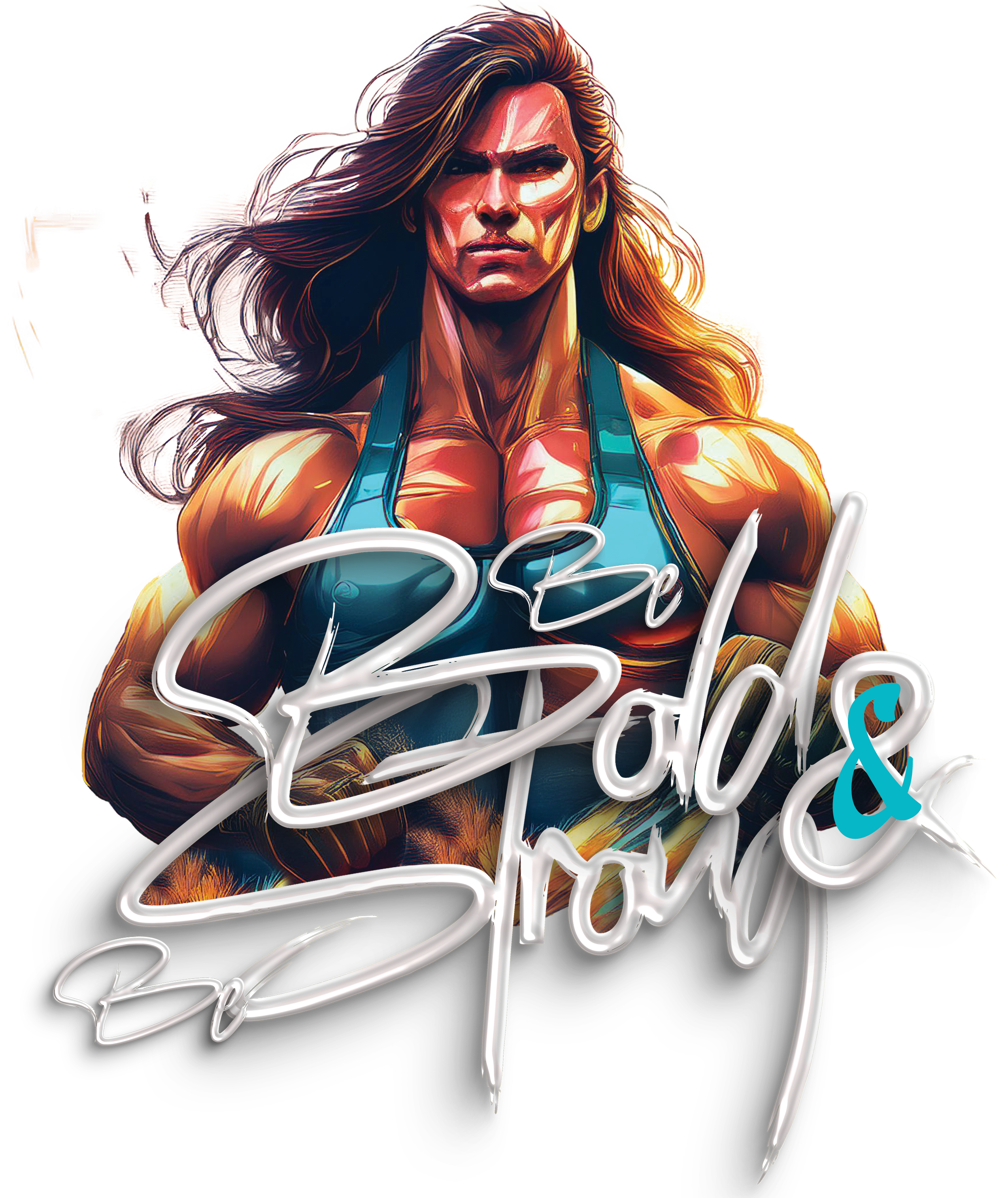 Be Bold and be Strong