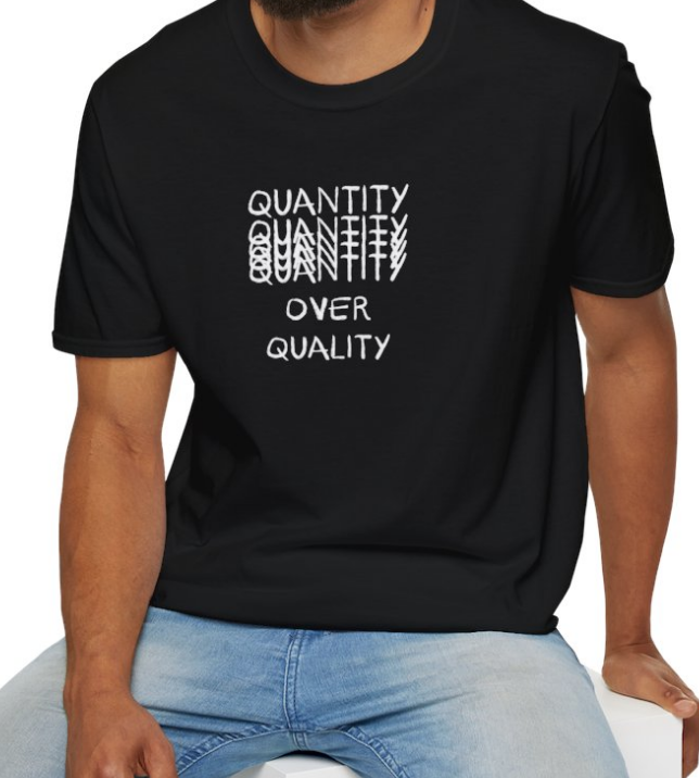 Qantity over Quality